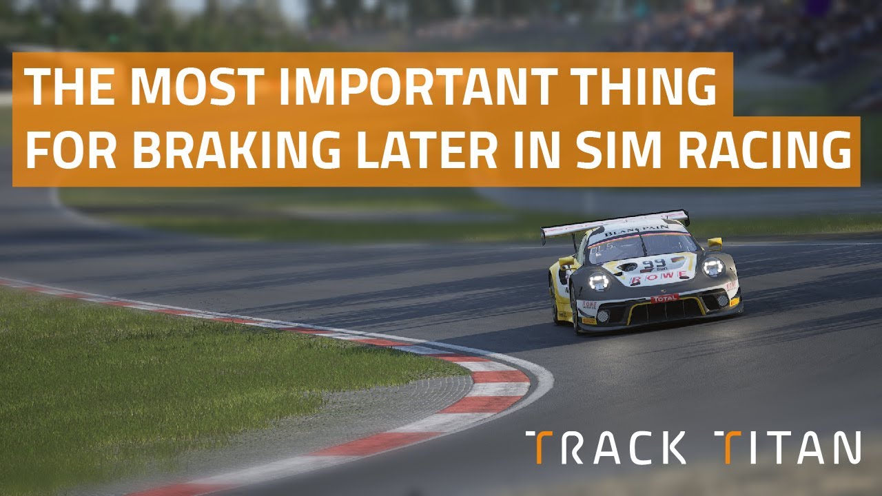 The single most important thing to brake later in sim racing