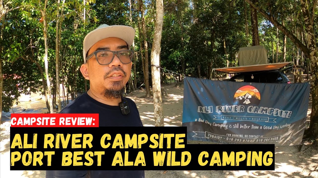 Campsite Review: ALI RIVER CAMPSITE, KERLING | Port best ala wild camping #mykhalishjourney