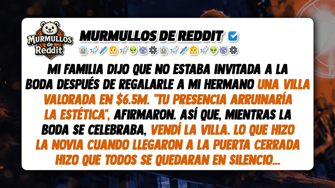 Mi familia dijo que no estaba invitada a su boda despu&eacute;s de regalarle a mi hermano una villa.