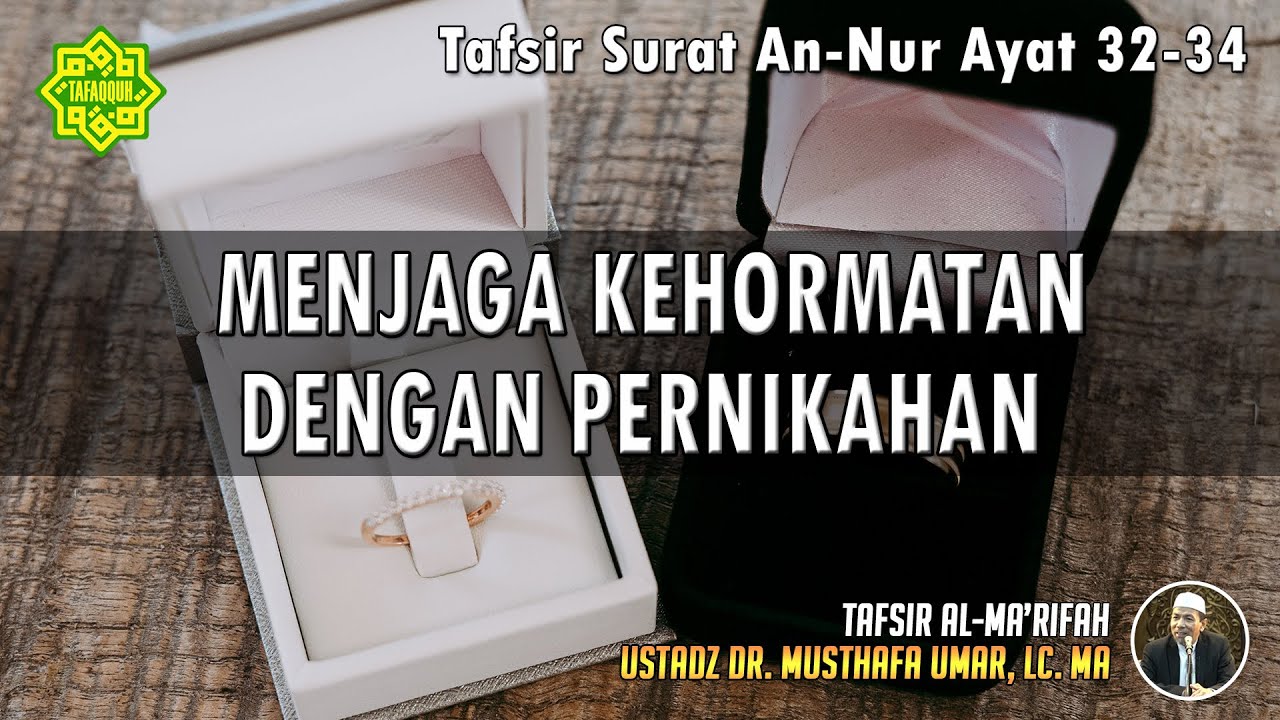 TAFSIR SURAT AN-NUR AYAT 32 - 34 | Ustadz Dr. Musthafa Umar, Lc., MA
