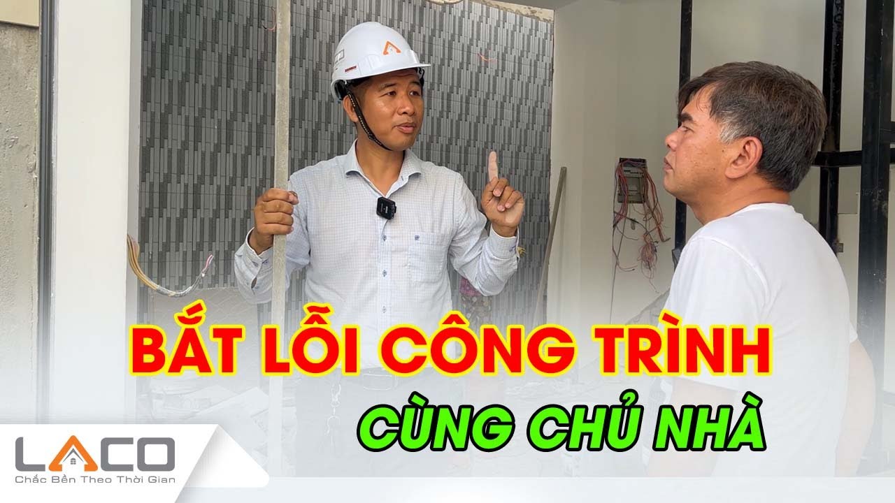 Bắt Lỗi Hoàn Thiện Công Trình 6 Tầng Tại Quận 6 Cùng Chủ Nhà - Xây Nhà Trọn Gói LACO