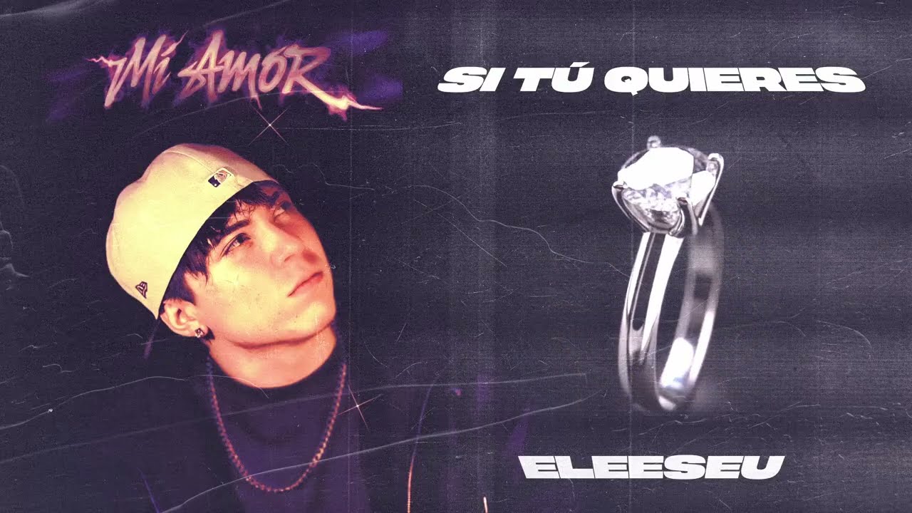 ELEESEU - Si tu Quieres (Visual) EP. MI AMOR 