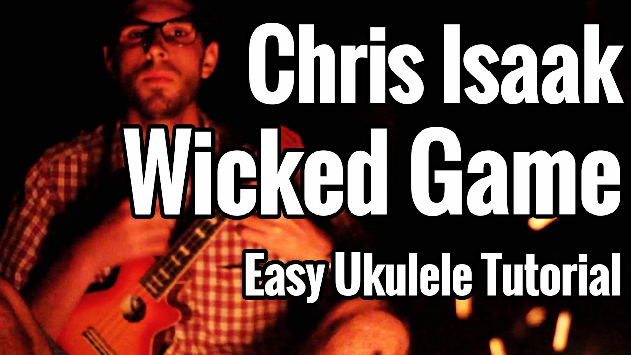 Wicked Game - Ukulele Tutorial - Chris Isaak - Uke Lesson