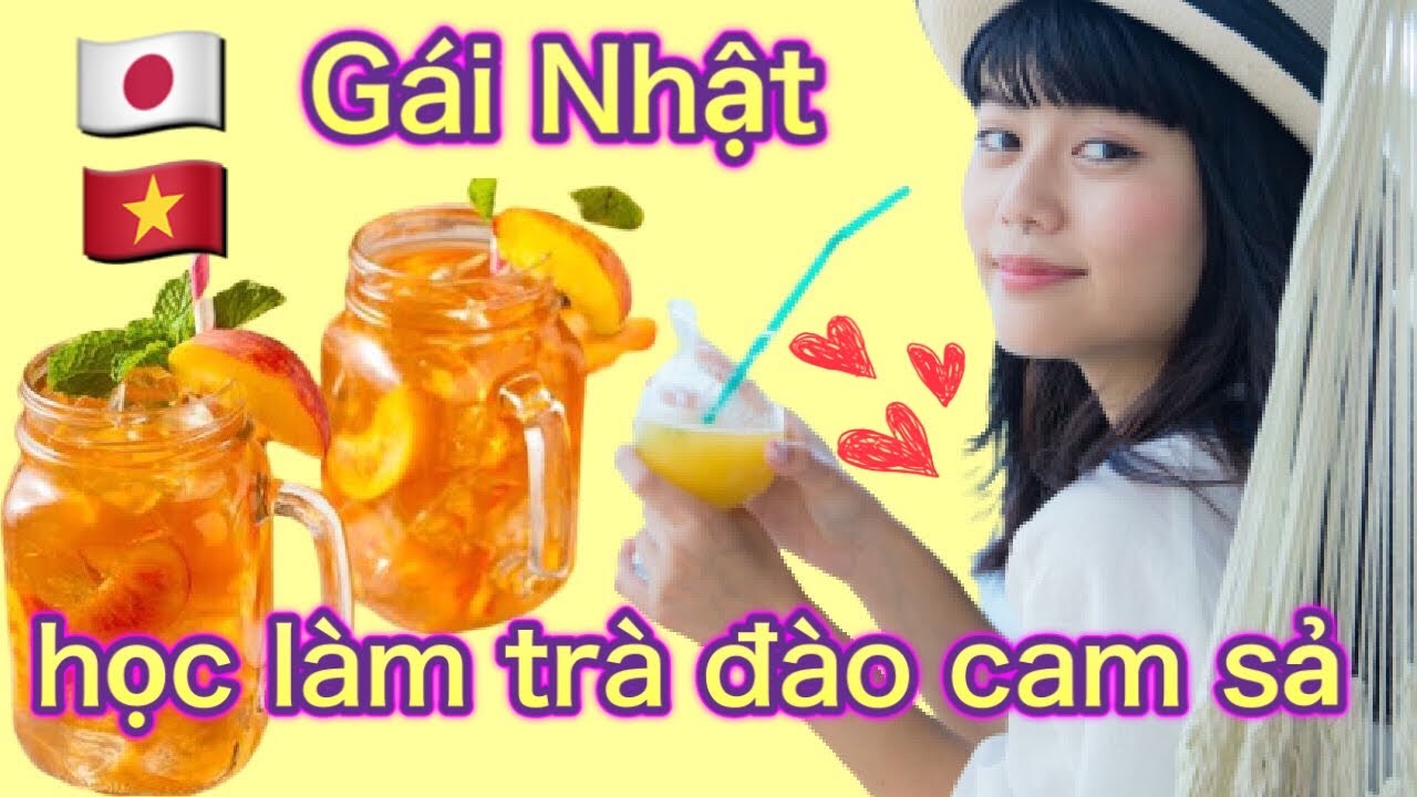 G&aacute;i nhật hoc  c&aacute;ch l&agrave;m tr&agrave; đ&agrave;o cam sả, cuộc sống nhật bản 2020