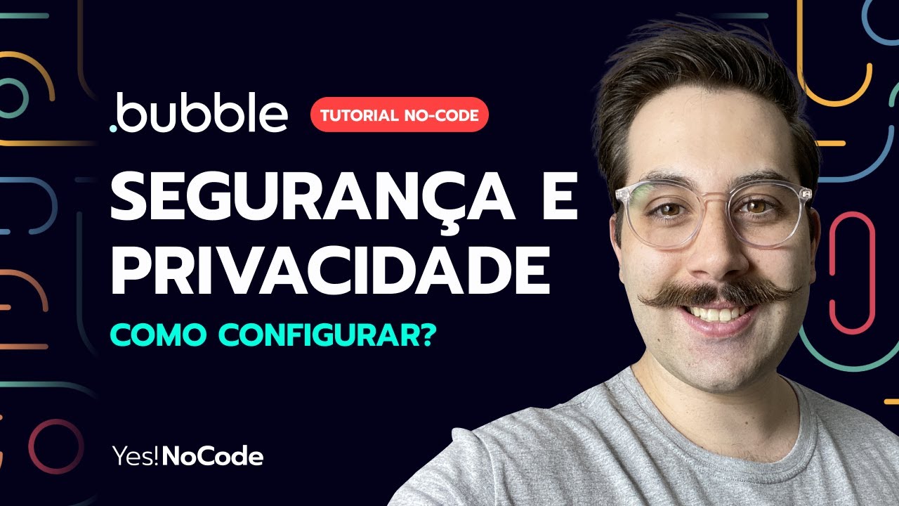 Como configurar privacidade e segurança no bubble.io? Tutorial No-Code