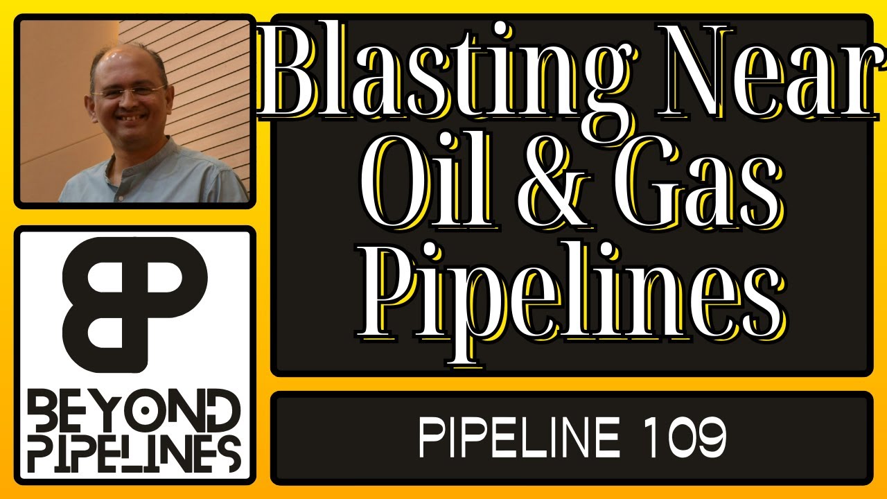 Blasting Near Oil & Gas Pipelines | Pipeline 109 | Beyond Pipelines By Harshal Barve