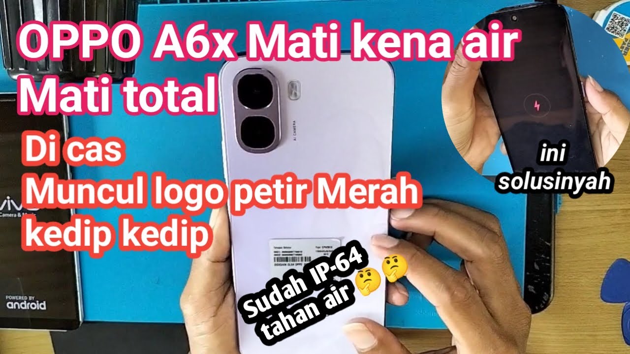 oppo A6x Mati Kena air/ Mati Total oppo A6x di cas muncul petir merah kedip kedip tidak bisa di cass