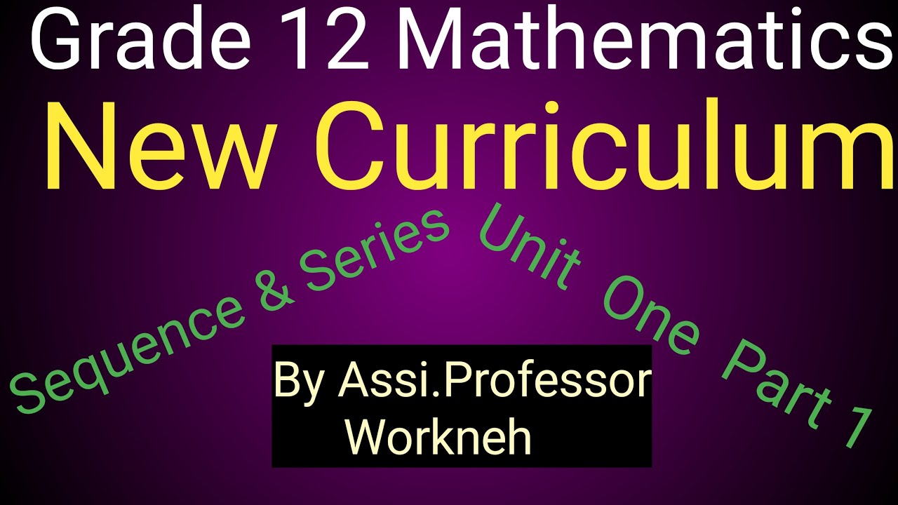 Grade 12 Mathematics ,Unit 1 Sequence & Series, Part 1/New Curriculum
