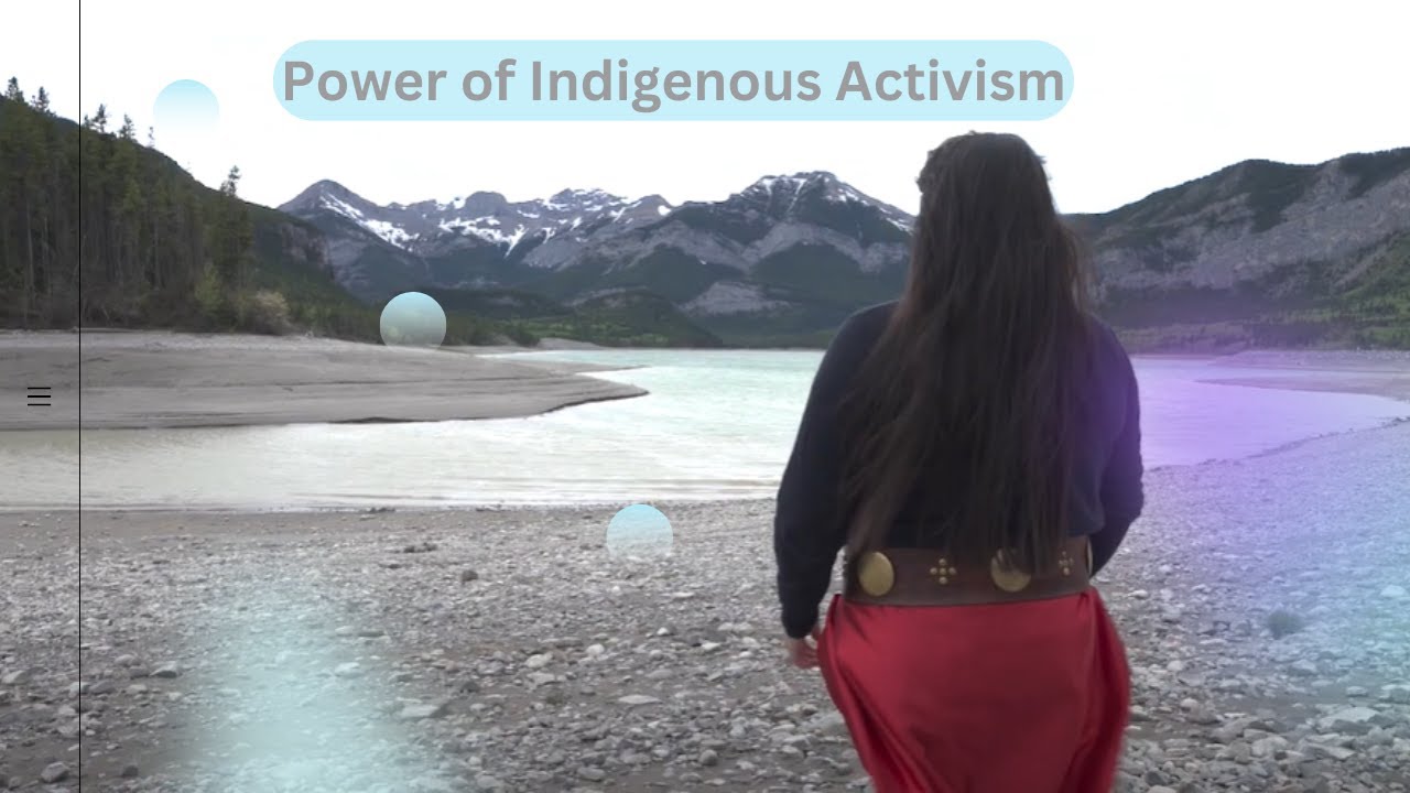 How Indigenous Activism is Changing the World: One Conversation at a Time