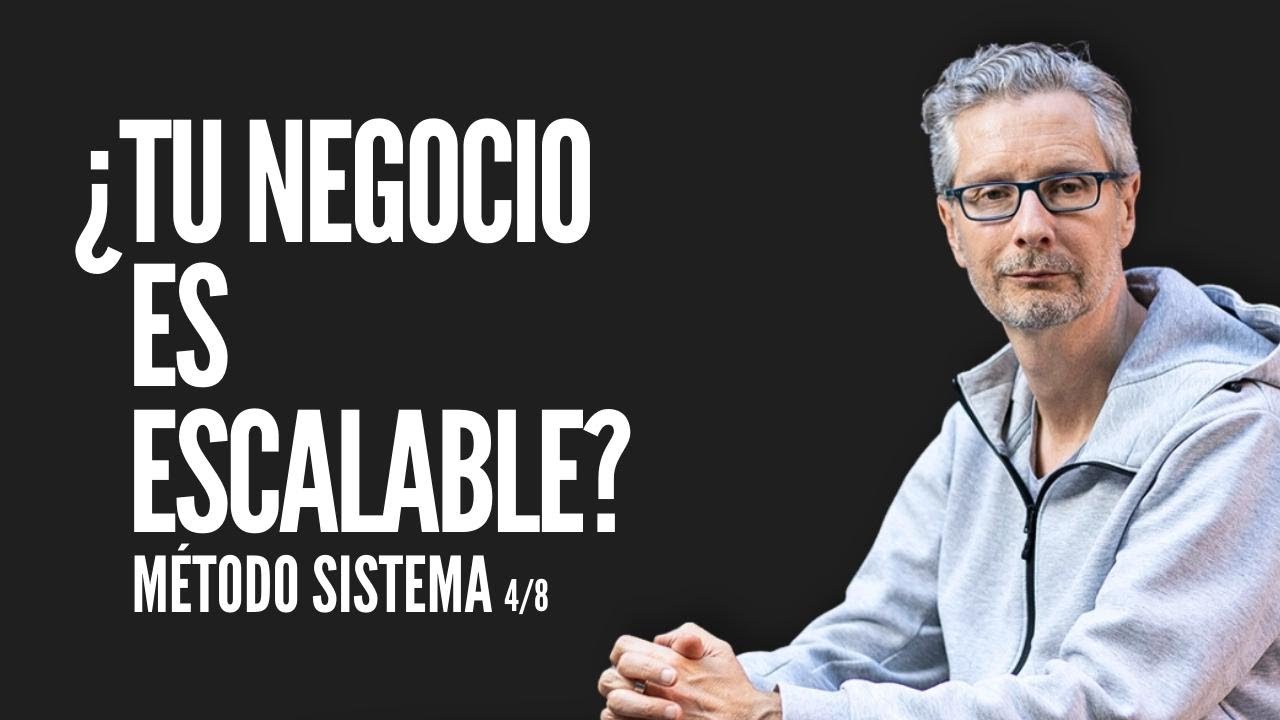 EL M&Eacute;TODO SISTEMA 4/8 - &iquest;Tu negocio es escalable?