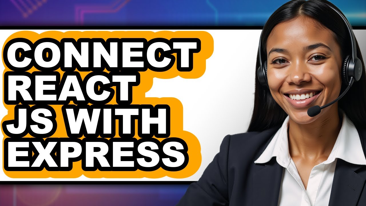 How to Connect React Js with Express - Full Guide