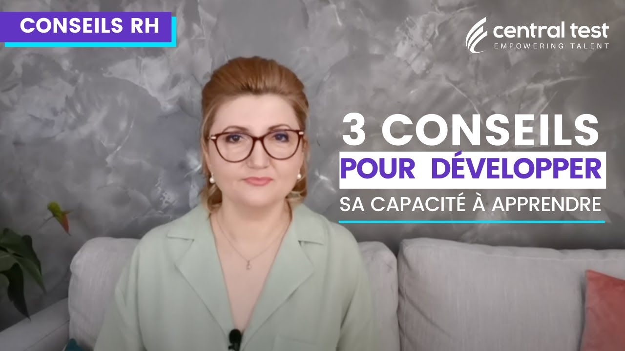 Conseils RH - 3 conseils pour développer sa capacité à apprendre - Central Test