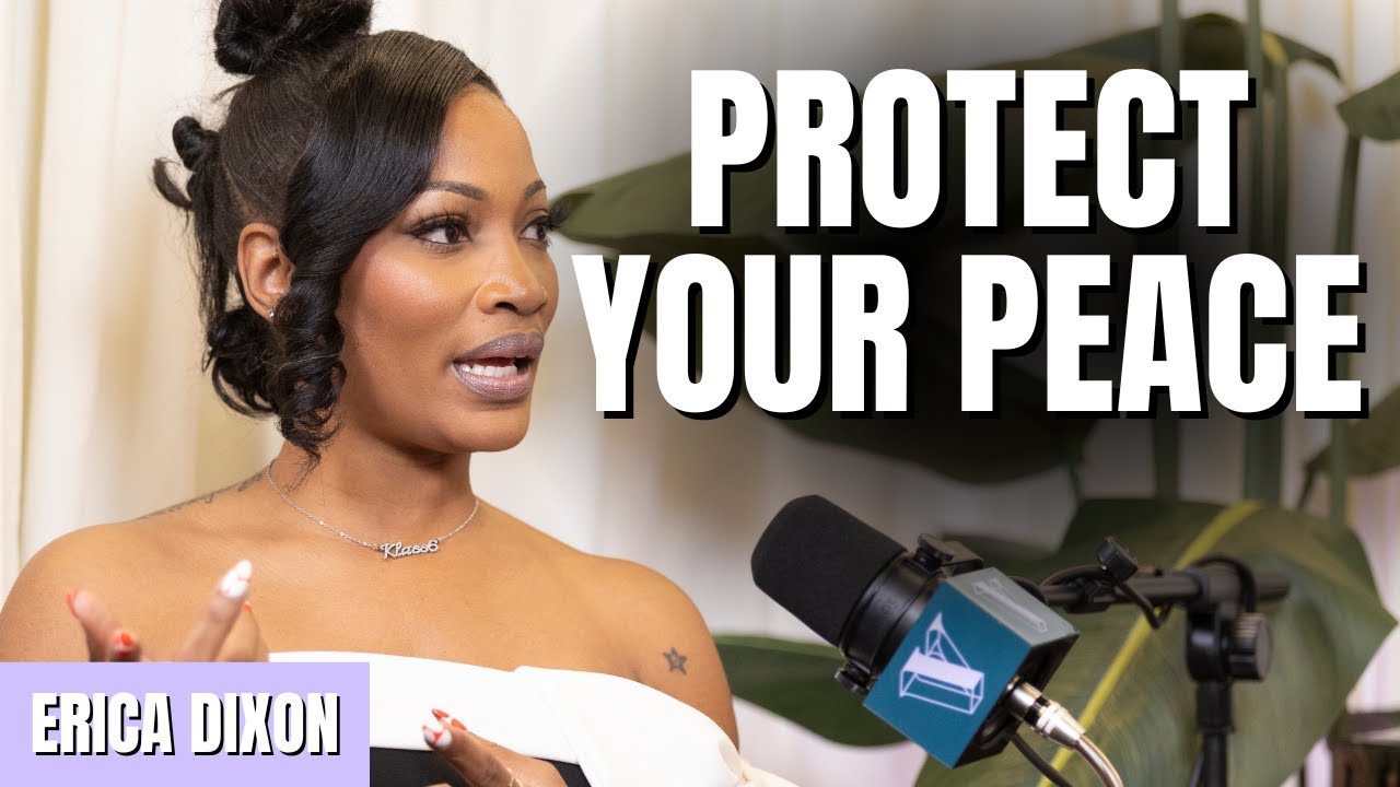 Protect your peace | Erica Dixon