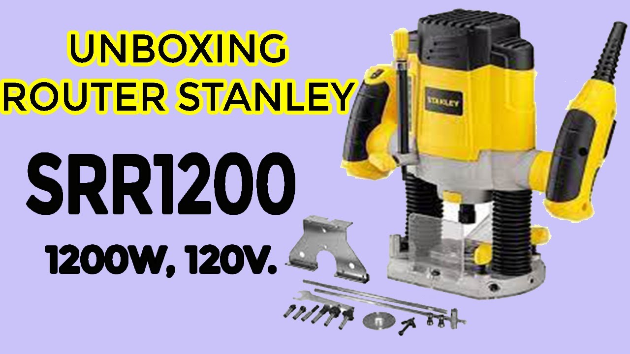 🚨 Unboxing ROUTER STANLEY SRR1200 , 1200W, 120V. 🚩 😄👍