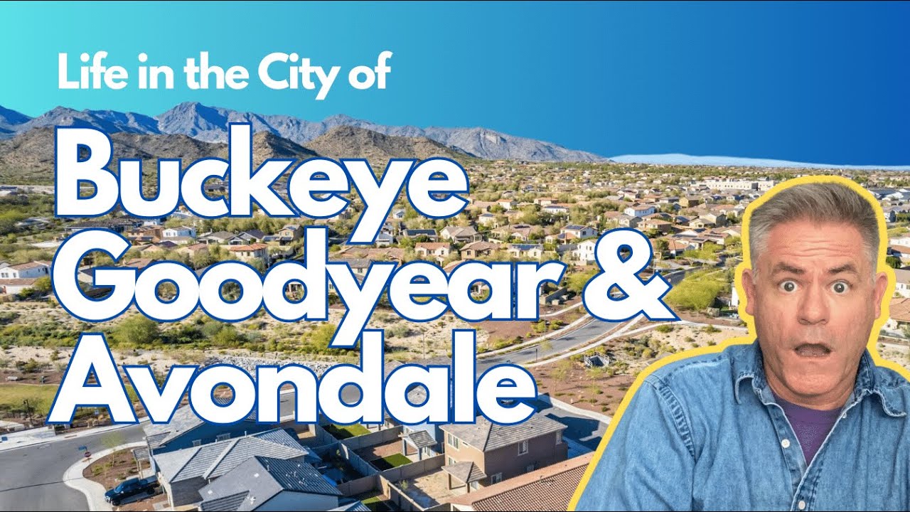 Everything You Need to Know About Living in Buckeye, Goodyear & Avondale, Arizona