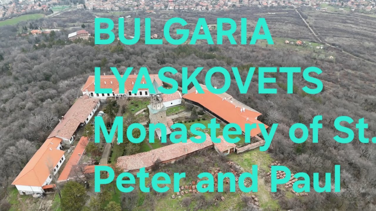 BULGARIA LYASKOVETS Monastery of St. Peter and Paul БЪЛГАРИЯ ЛЯСКОВЕЦ Манастир св. се. Петър и Павел