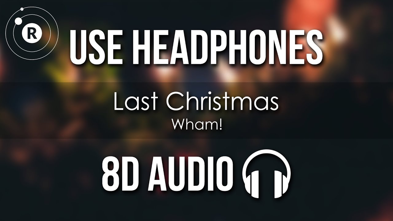 Wham! - Last Christmas (8D AUDIO)