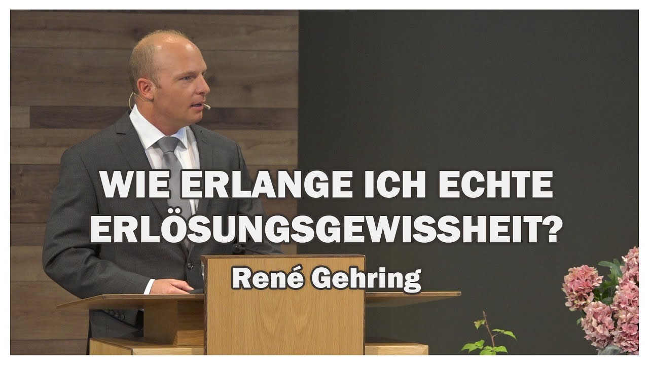 René Gehring: Wie erlange ich echte Erlösungsgewissenheit? | 18.07.2020