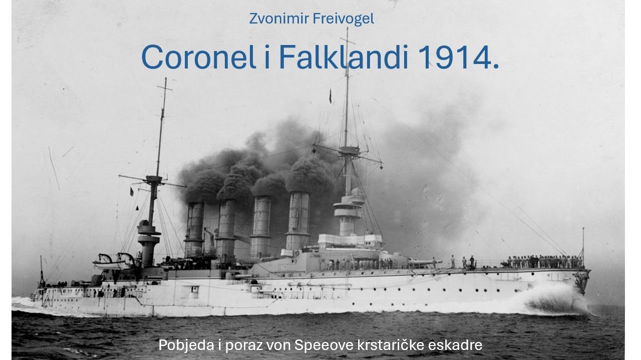 Zvonimir Freivogel - Coronel i Falklandi 1914. - Pobjeda i poraz von Speeove krstaričke eskadre