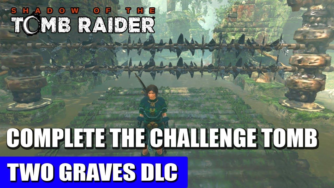 Two Graves: Complete the Challenge Tomb | Shadow of the Tomb Raider