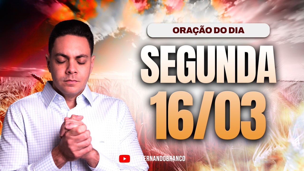 ☀️Oração do dia 16/03 ⏰06h  Pastor Fernando Branco