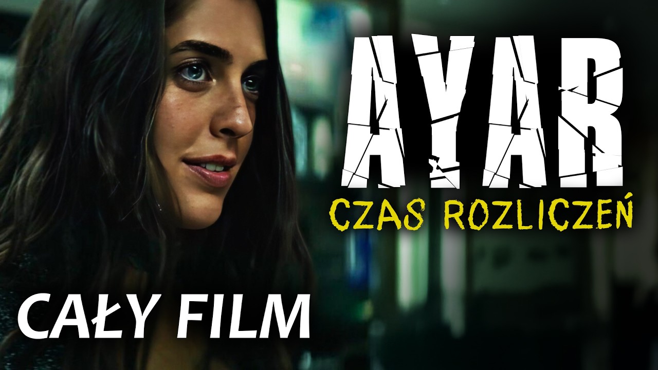 AYAR. CZAS ROZLICZEŃ (2021) | Cały Film ZA DARMO | Po Polsku | Dramat | Lektor PL