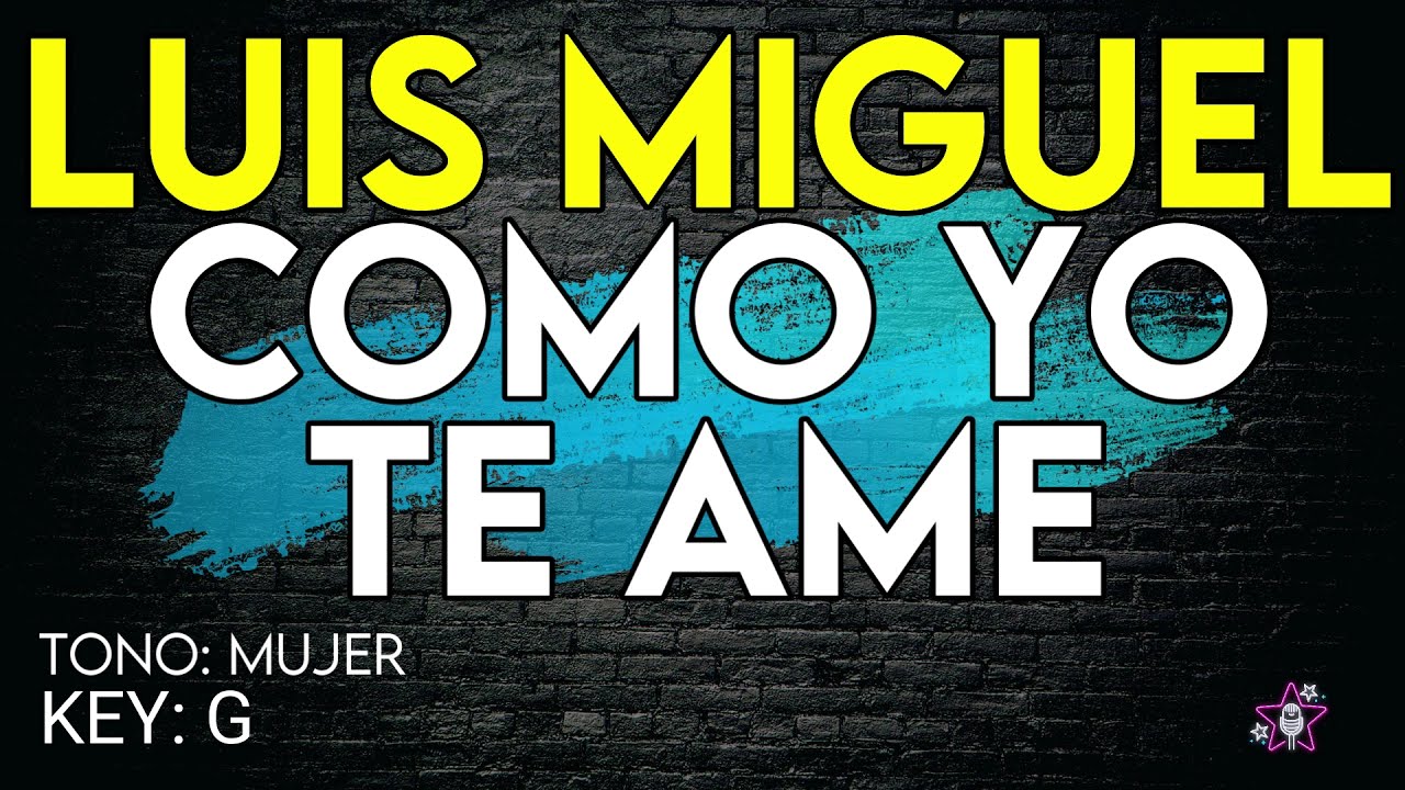 Luis Miguel - Como Yo Te Ame - Karaoke Instrumental - Mujer
