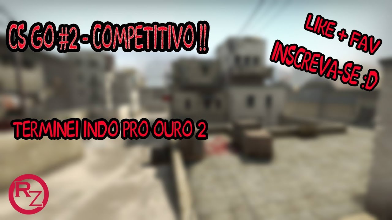 CS:GO #2 - COMPETITIVO DE LEVE !! - Counter Strike GO.