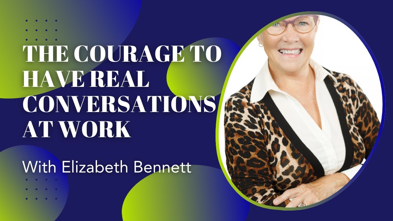 The Courage To Have Real Conversations At Work