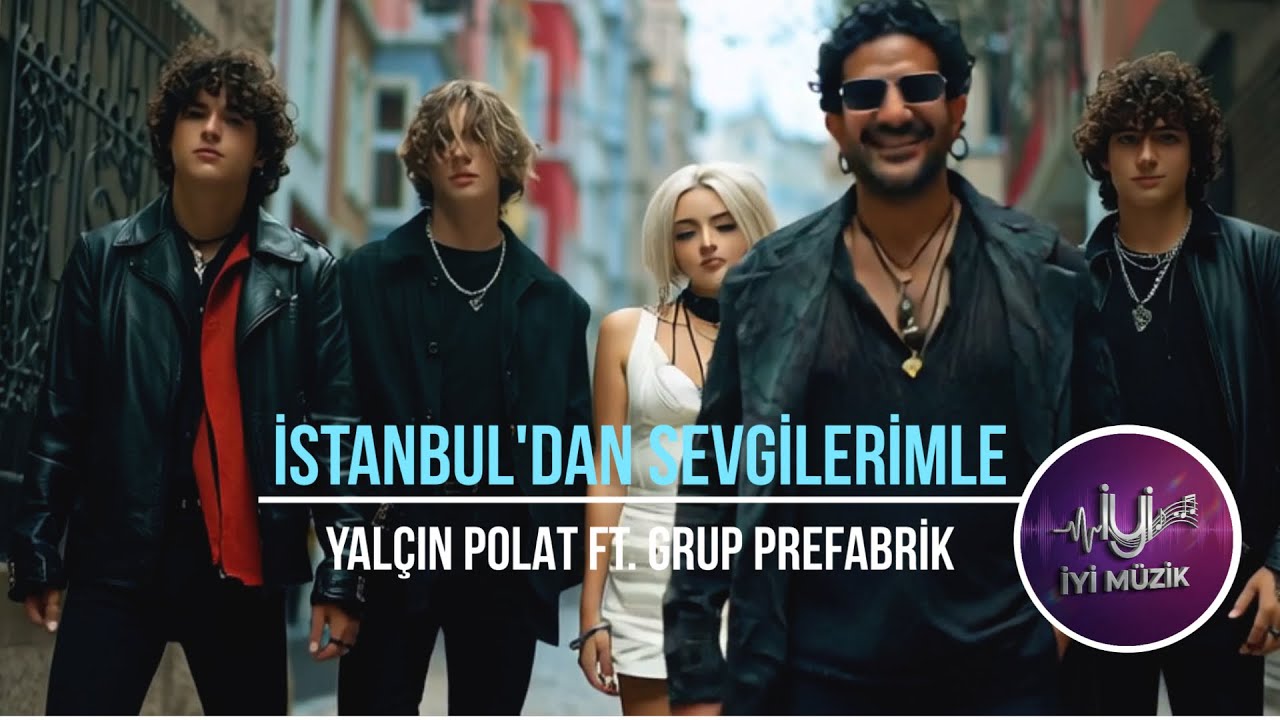 Yalçın Polat ft. Grup Prefabrik - İstanbul'dan Sevgilerimle (Official Music Video)