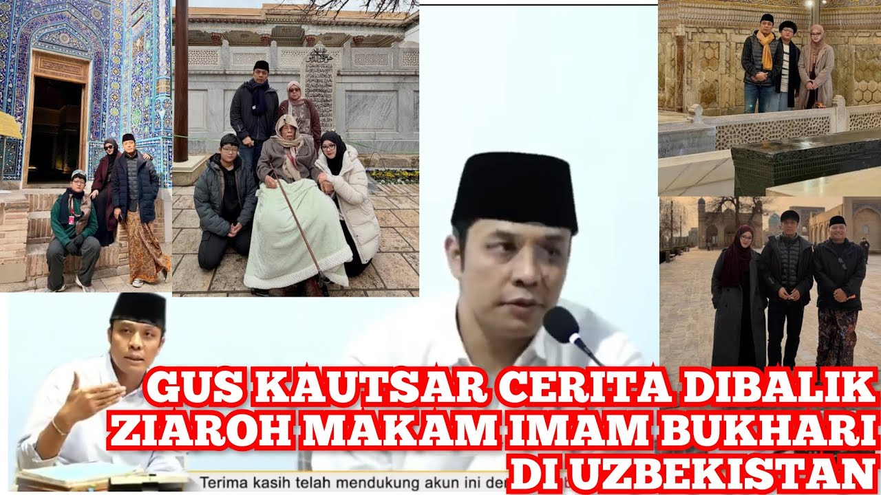 GUS KAUTSAR CERITA DIBALIK ZIAROH MAKAM IMAM BUCHORI DI UZBEKISTAN #guskautsar #alfalahploso