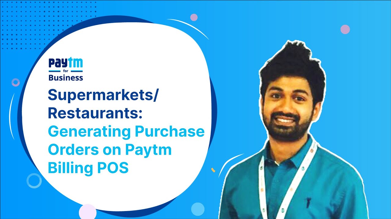 Supermarkets/Restaurants: Generating Purchase Orders on Paytm Billing POS