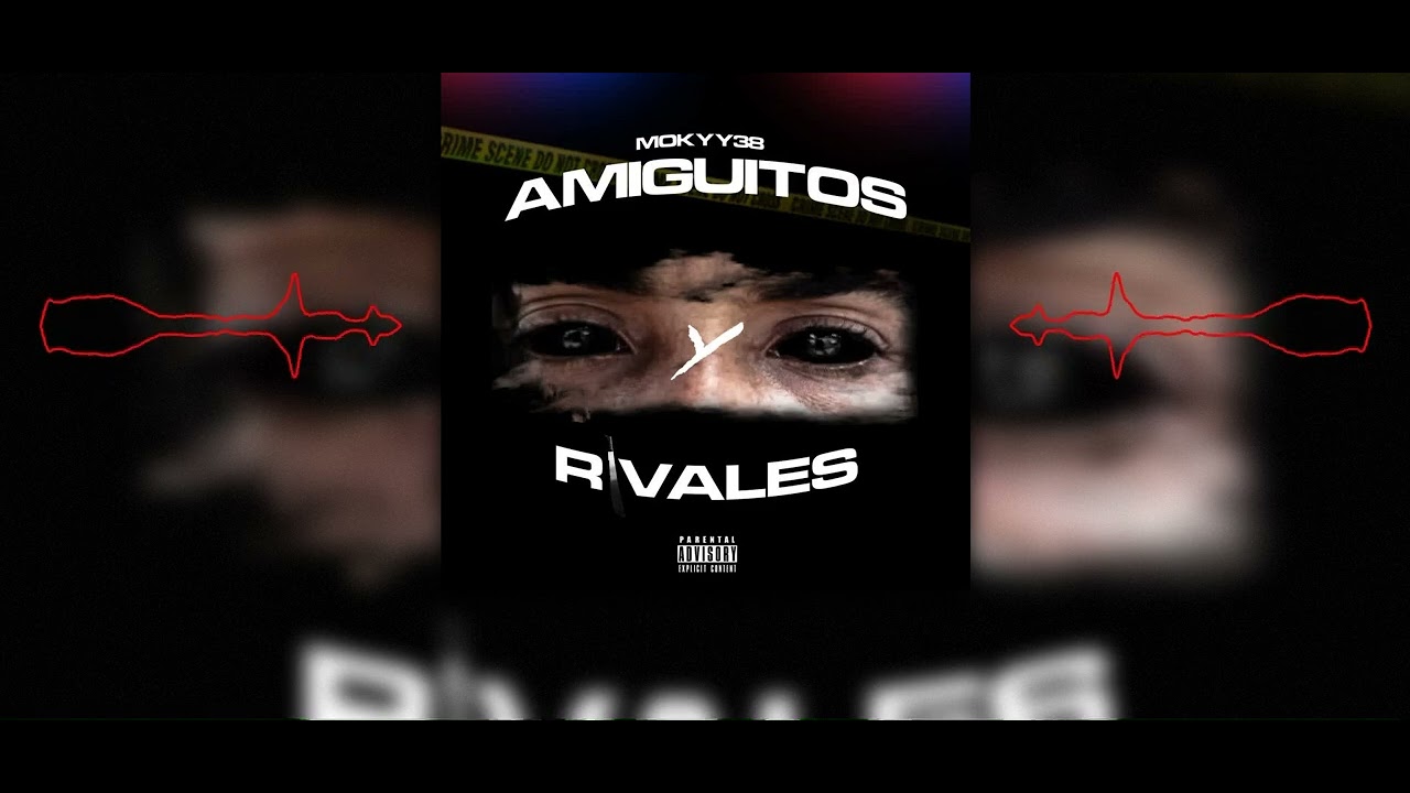 Mokyy38 - Amiguitos Y Rivales (Audio Oficial)