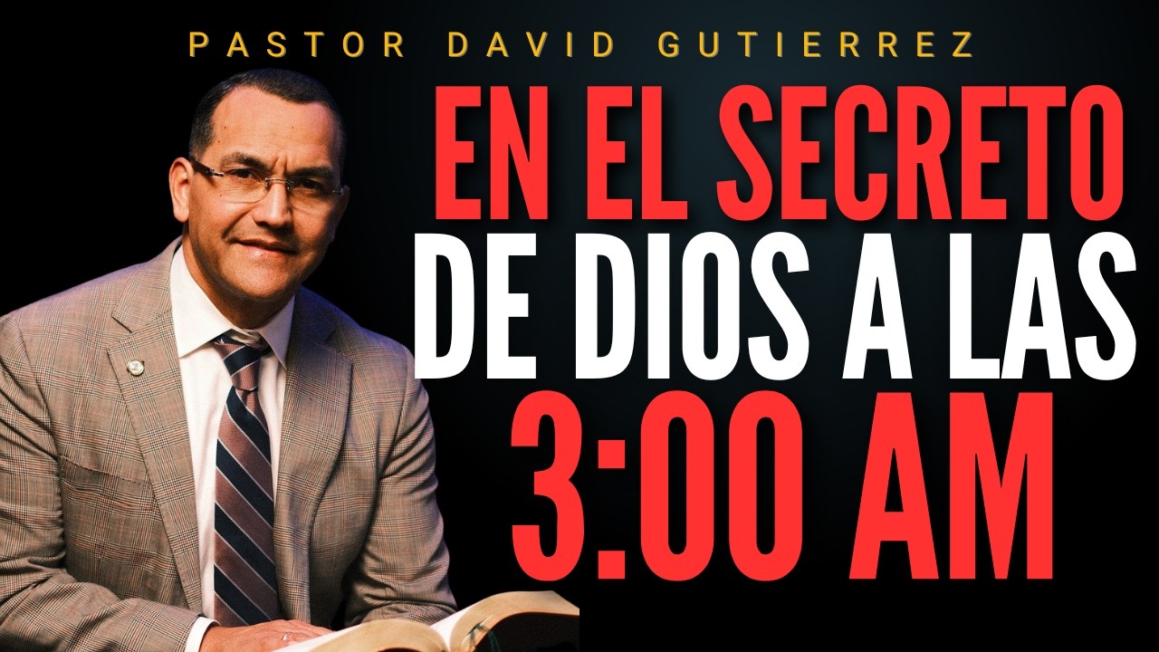 En el Secreto de Dios a las 3:00 am / Pastor General David Gutierrez