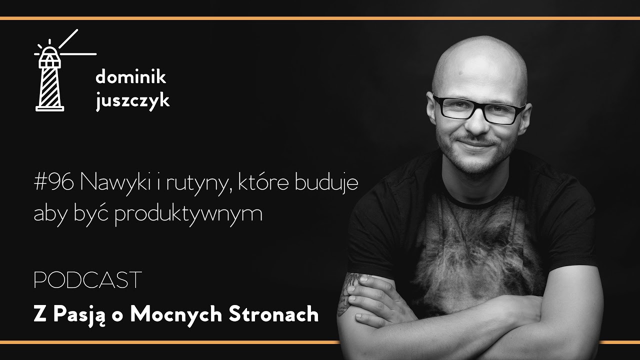 #96 Nawyki i rutyny, które buduję aby być produktywnym