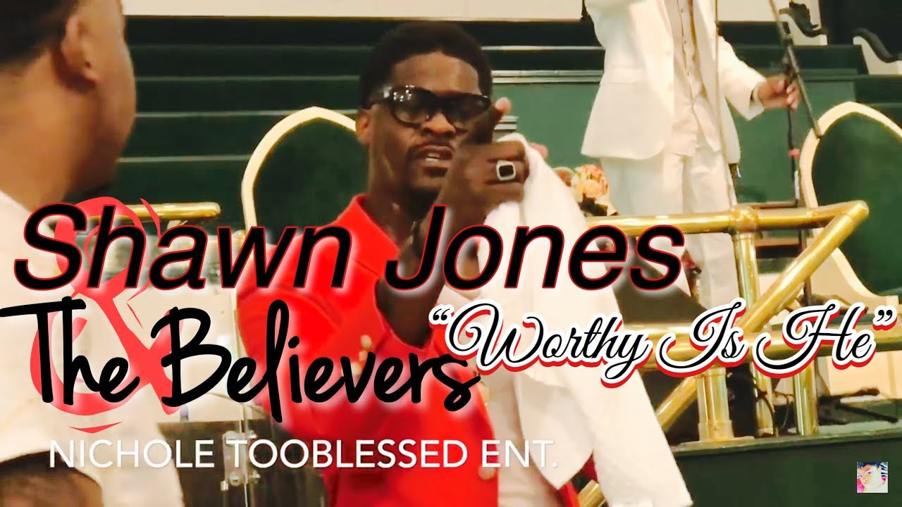 Pastor Shawn Jones & the Believers | WORTHY IS HE