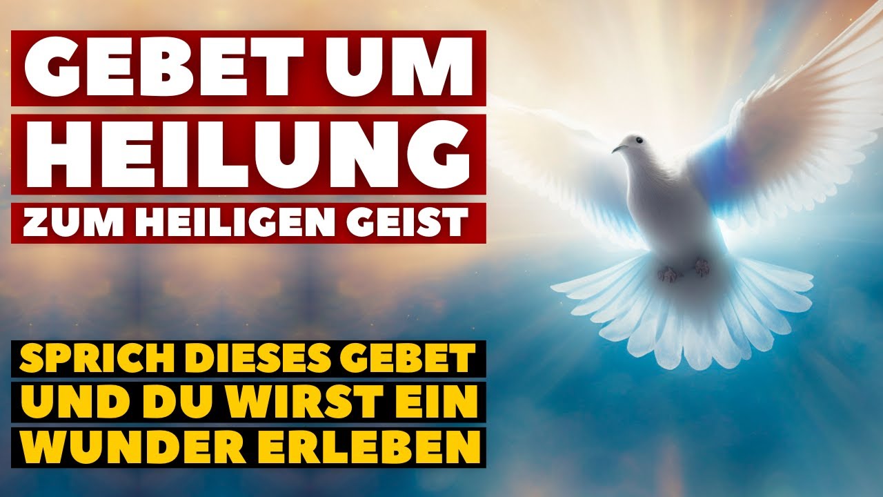 Die Kraftvollste Gebet um Heilung zum Heiligen Geist - Erfahre die Kraft des Heiligen Geistes