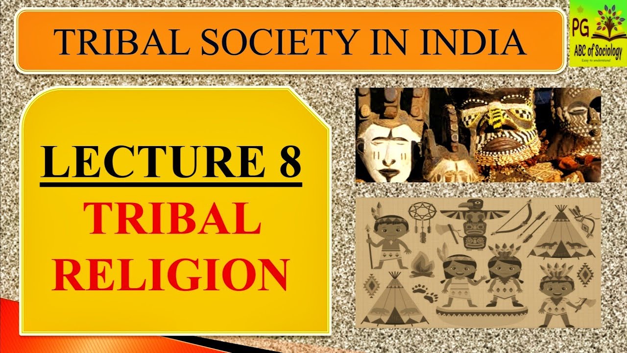 Tribal Religion | Tribal Institutions | Manaism | Animism | Animatism | Faith in Rebirth | Magic