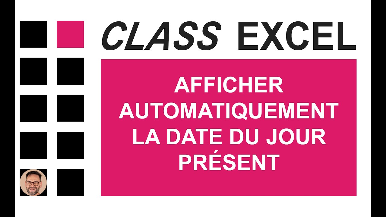 EXCEL - AFFICHER AUTOMATIQUEMENT LA DATE DU JOUR PRÉSENT