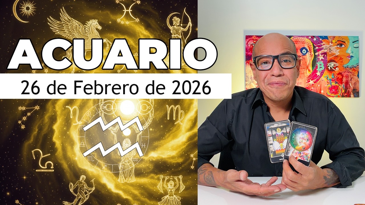 ACUARIO | Horóscopo de hoy 26 de Febrero 2026