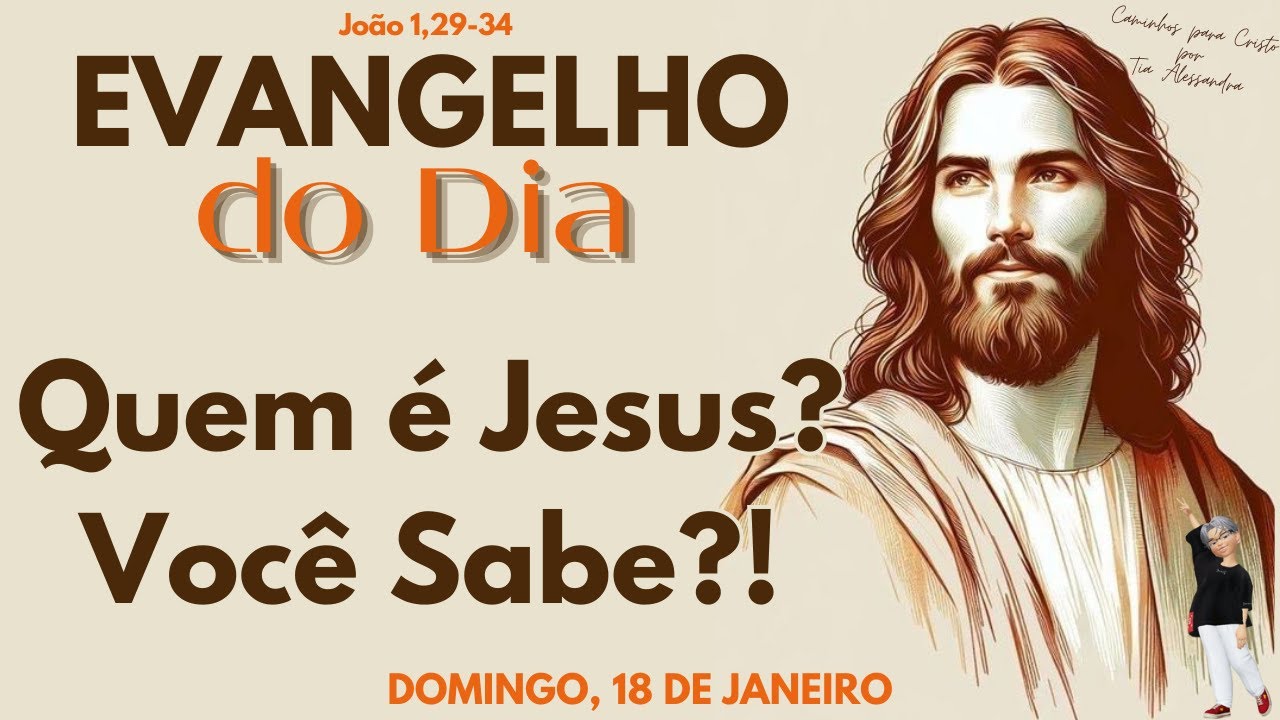 EVANGELHO DO DIA 18/01/2026 | Reflexão Quem é Jesus? Você Sabe?!