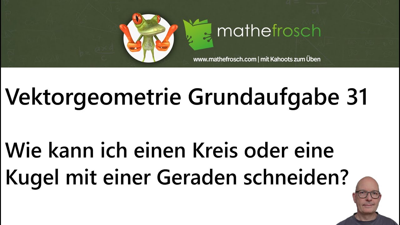 Vektorgeometrie Grundaufgabe: Gerade geschnitten mit Kreis oder Kugel