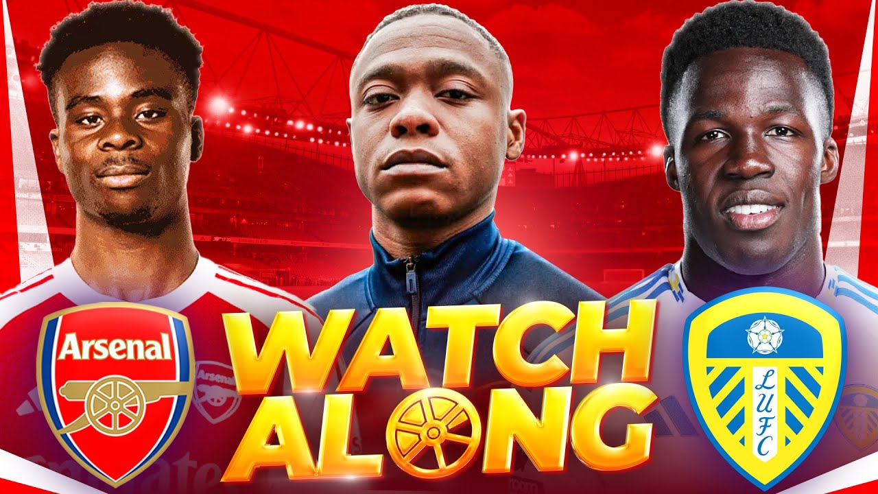 Arsenal 5-0 Leeds Live watch along @deludedgooner​