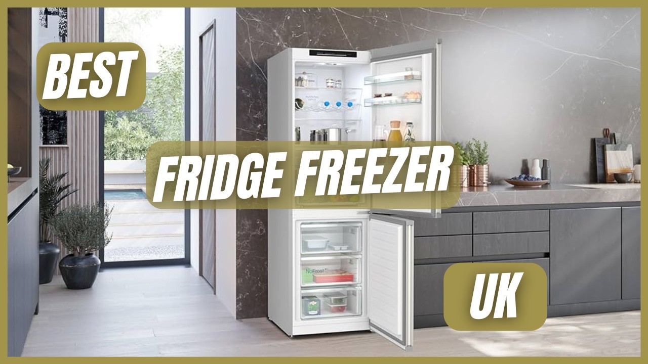 Best Fridge Freezer UK (Best Fridge Freezer to Buy UK)