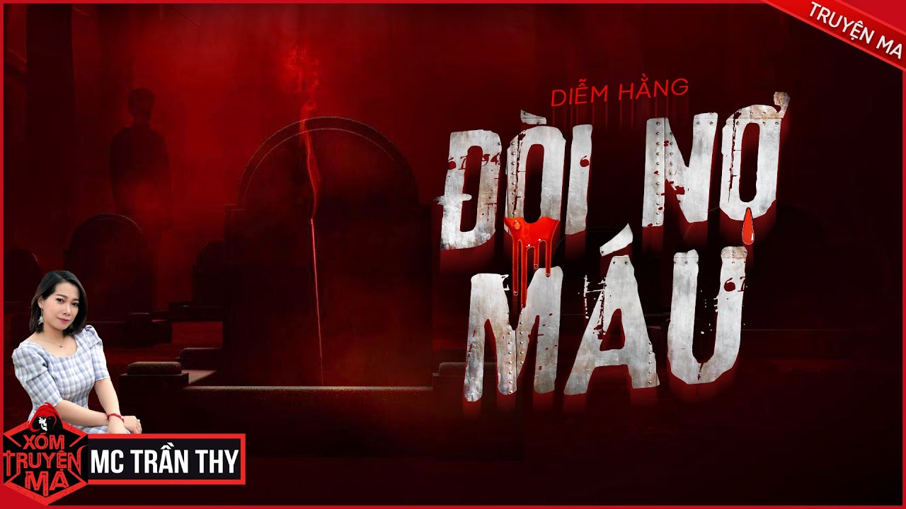 Truyện Ma : ĐÒI NỢ MÁU | XÓM TRUYỆN MA | MC TRẦN THY