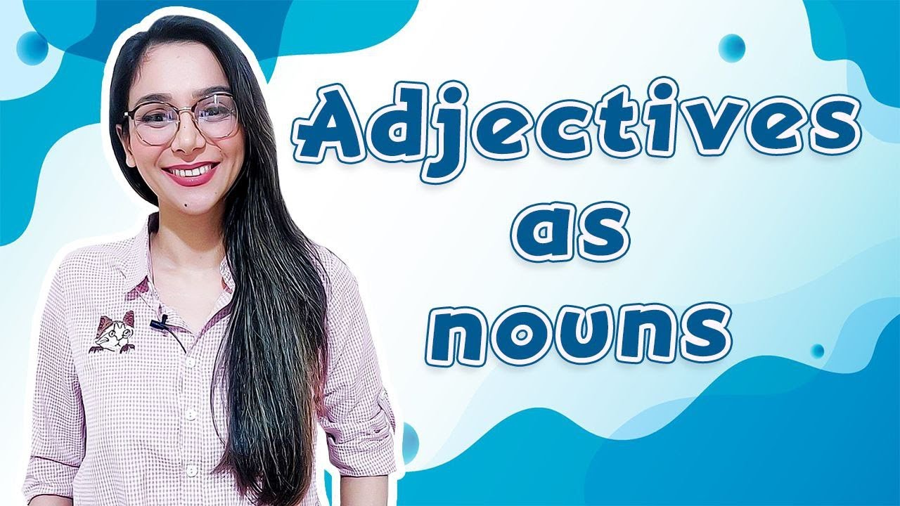 Adjectives as Nouns | Useful grammar