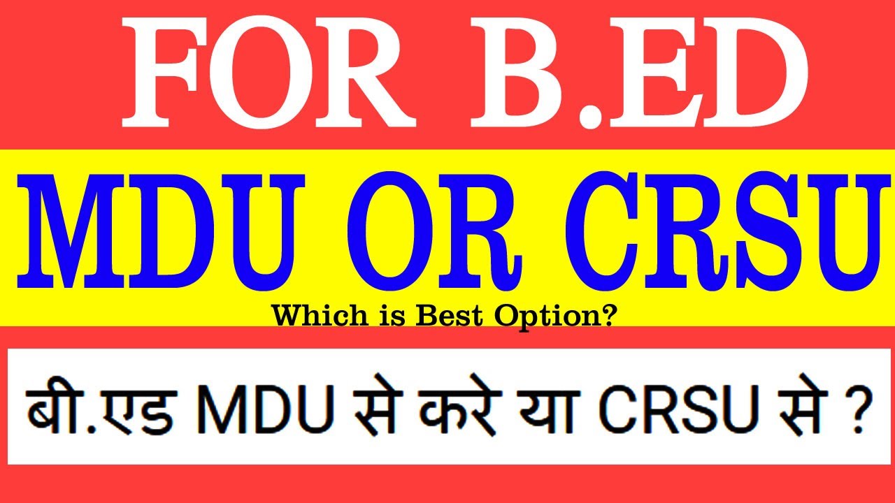 B.Ed from MDU Rohtak or CRSU Jind?