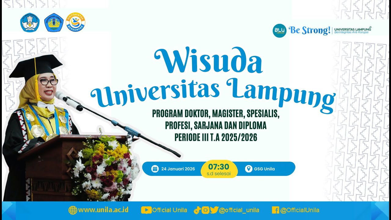 WISUDA UNILA PROGRAM DOKTOR, MAGISTER, SPESIALIS, PROFESI, SARJANA, & DIPLOMA Periode III 2025/2026