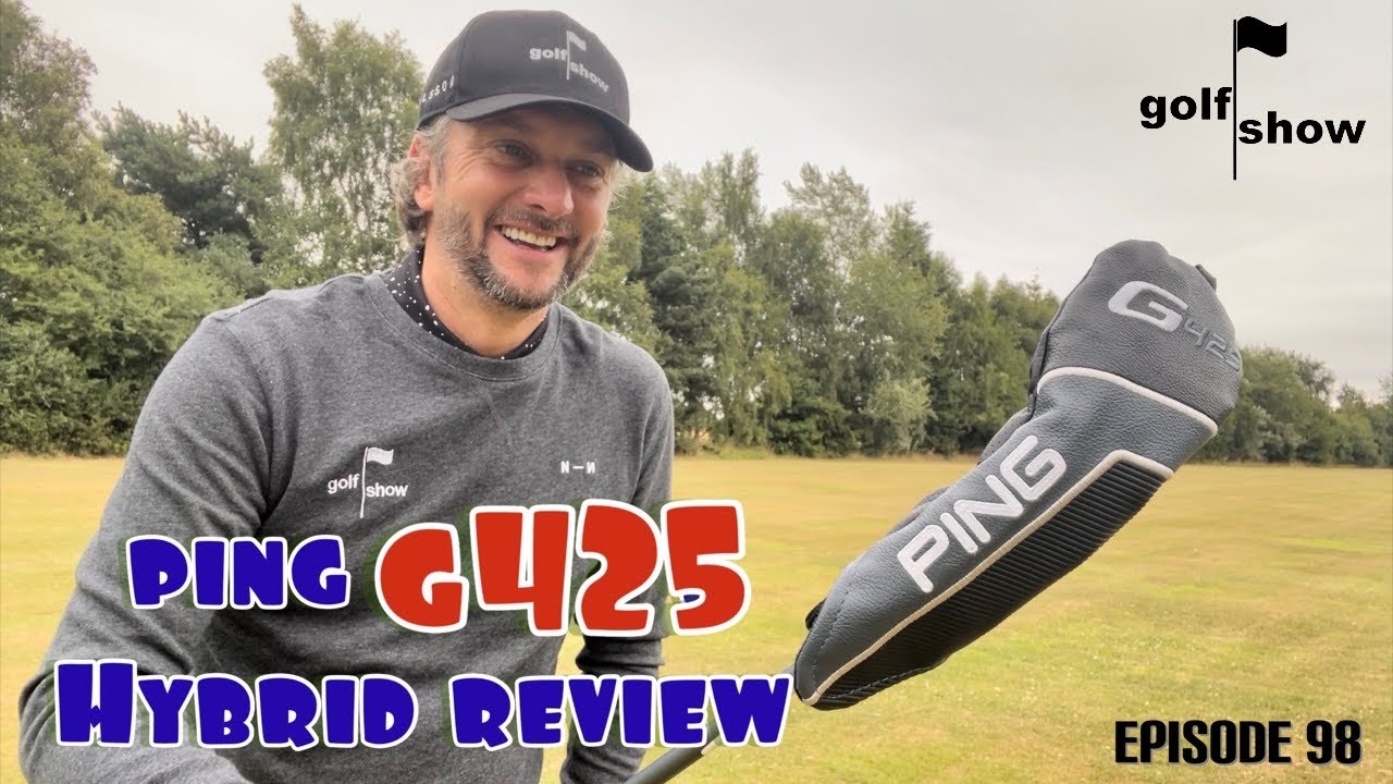 Golf Show Episode 98 | Ping G425 Hybrid Review