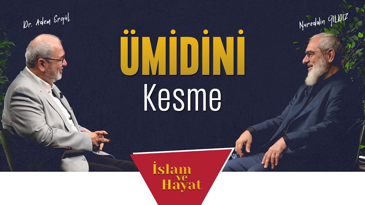 Ümidini Kesme | İslam ve Hayat - [98. Bölüm]